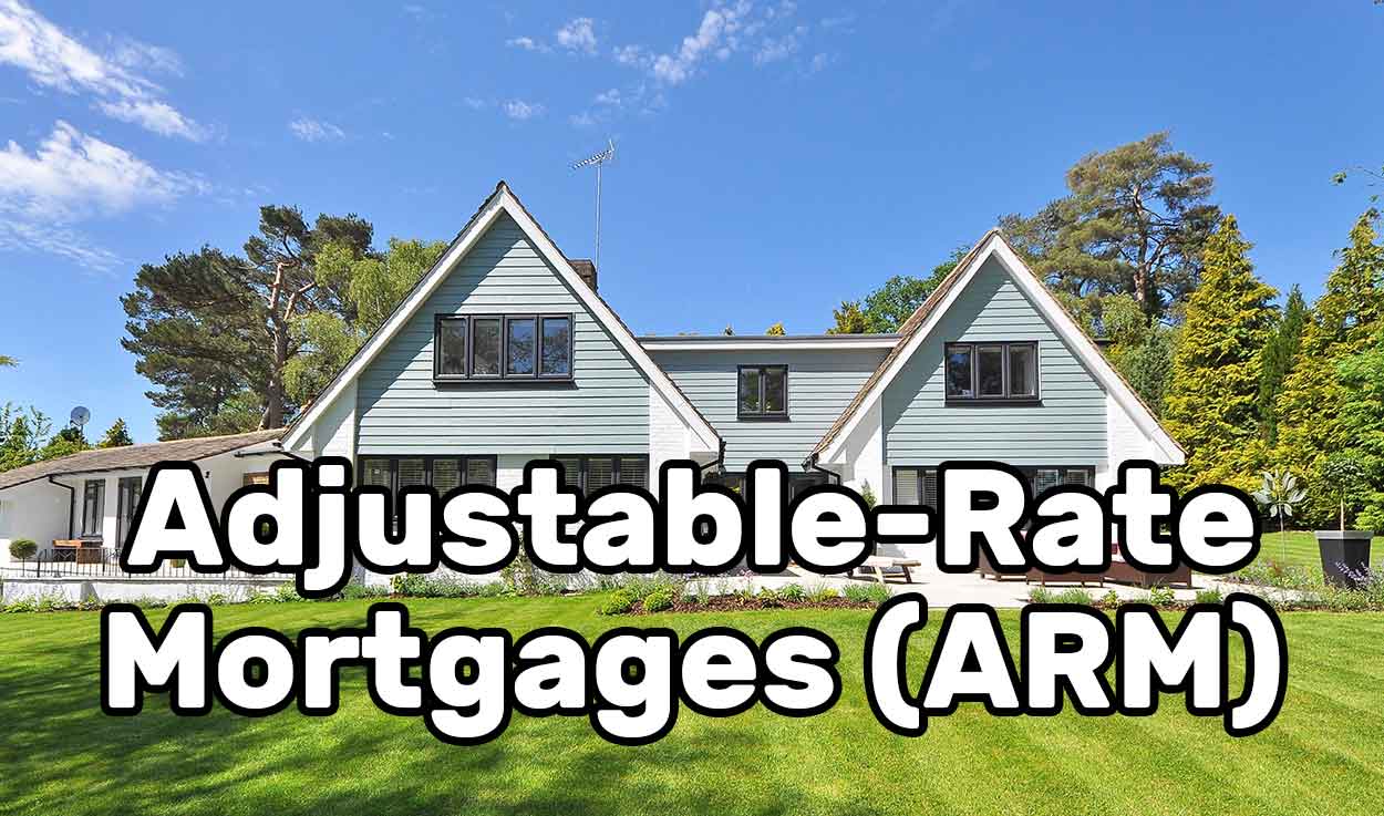 What Are The Adjustable-rate Mortgage Loans (ARM)?