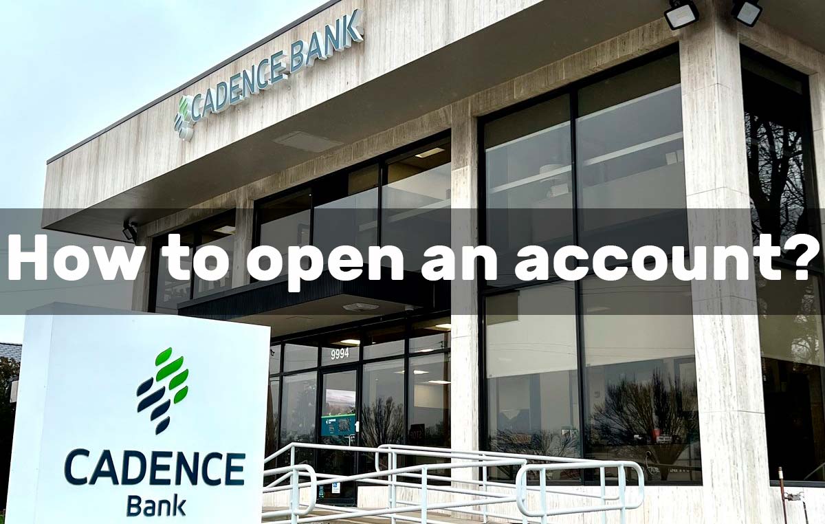 How to open an account with Cadence Bank?