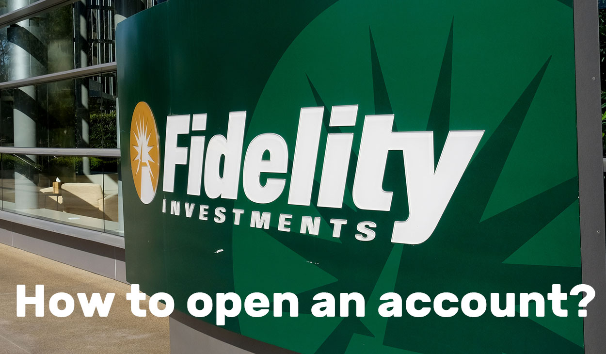 How to open an account with Fidelity Investments?