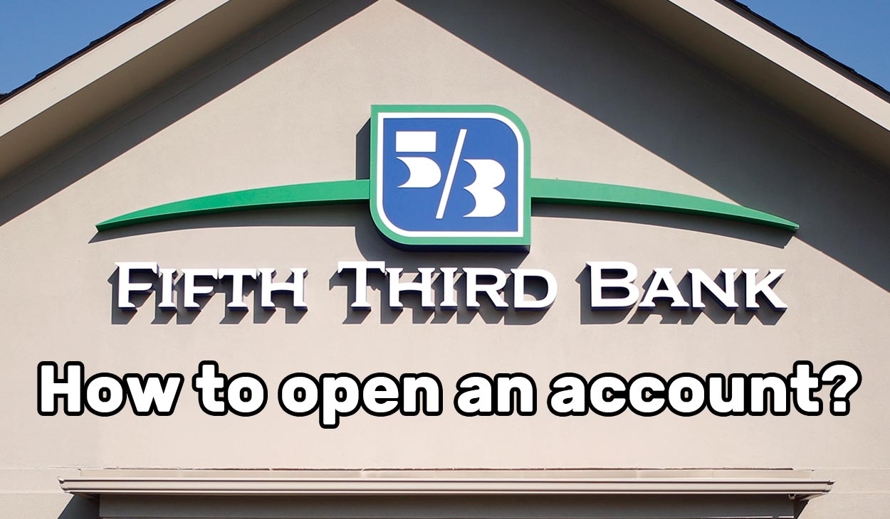 How do I open an account at Fifth Third Bank?