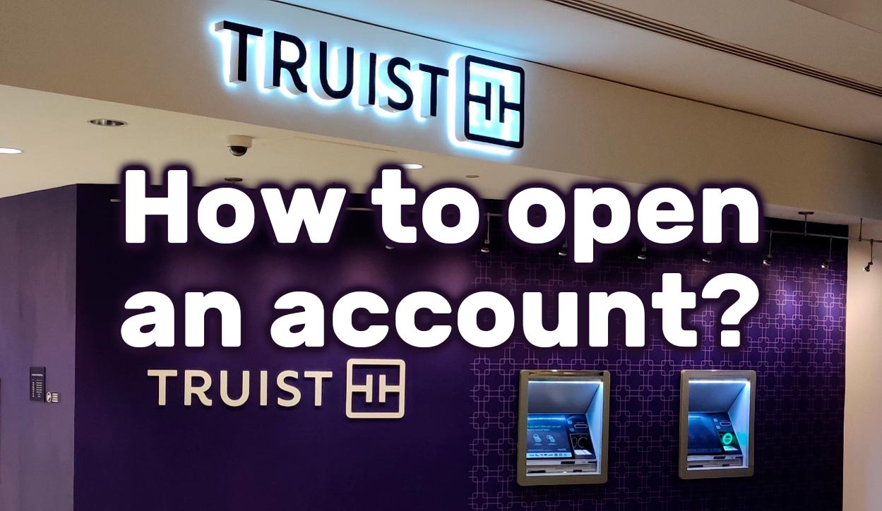 How to open a checking or savings account at Truist Bank?