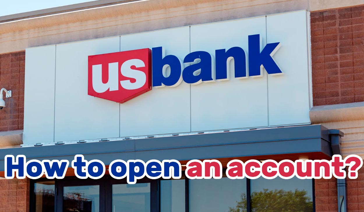 How to open a U.S. Bank account and its requirements