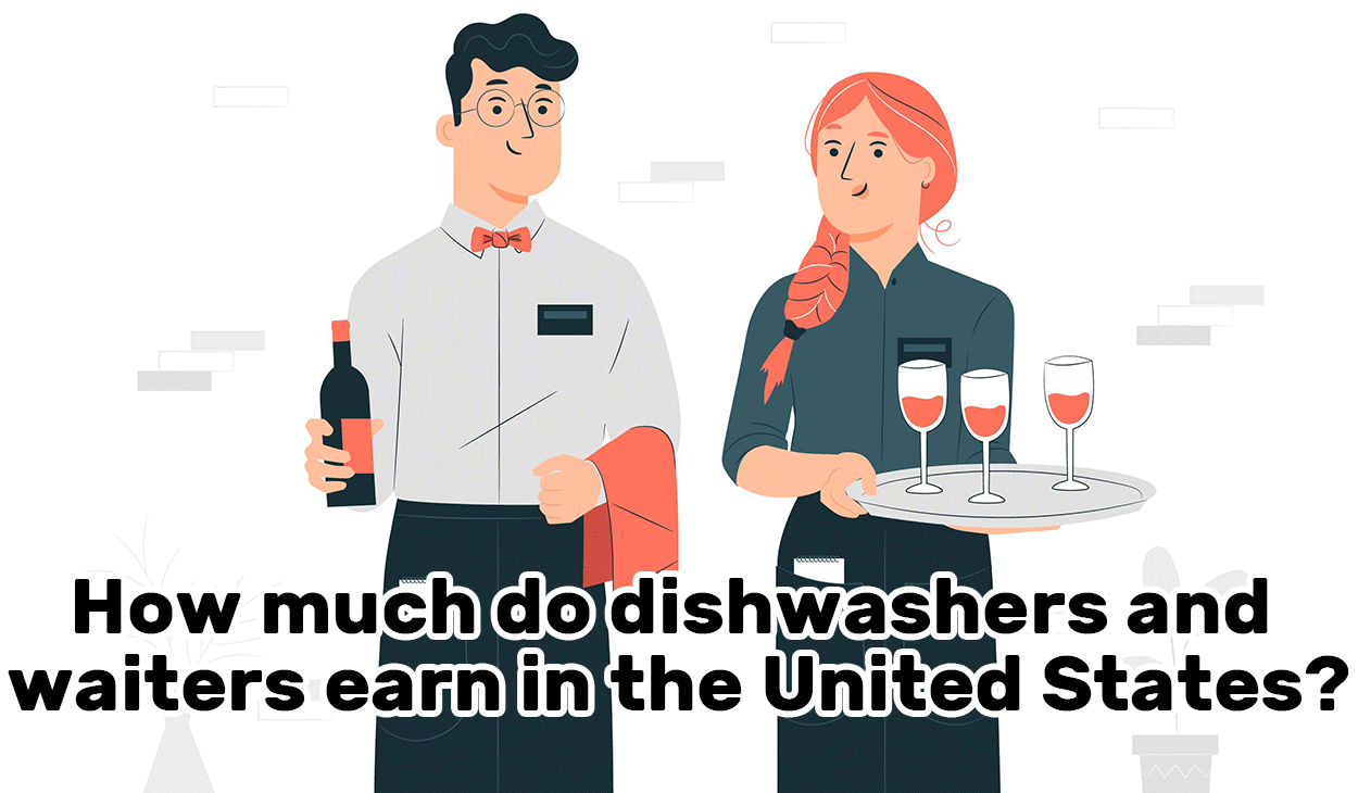 How much do dishwashers and waiters make in the U.S.?